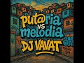 PUTARIA VS MELODIA VAI MAMA OS VAPOR Mc Bobiloco MC Morena DJ Vavat
