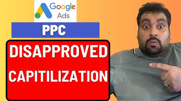 Google Ads Disapproved - Capitilization Error
