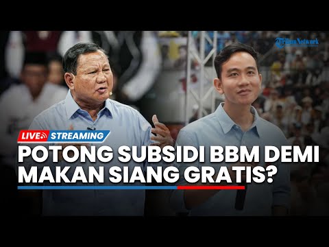 🔴Benarkah Prabowo Pangkas Subsidi BBM demi Makan Siang Gratis? Ini Penjelasan TKN dan Pelaksanaanya