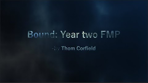 Final Major Project Yr 2: Bound, Cinematic Short