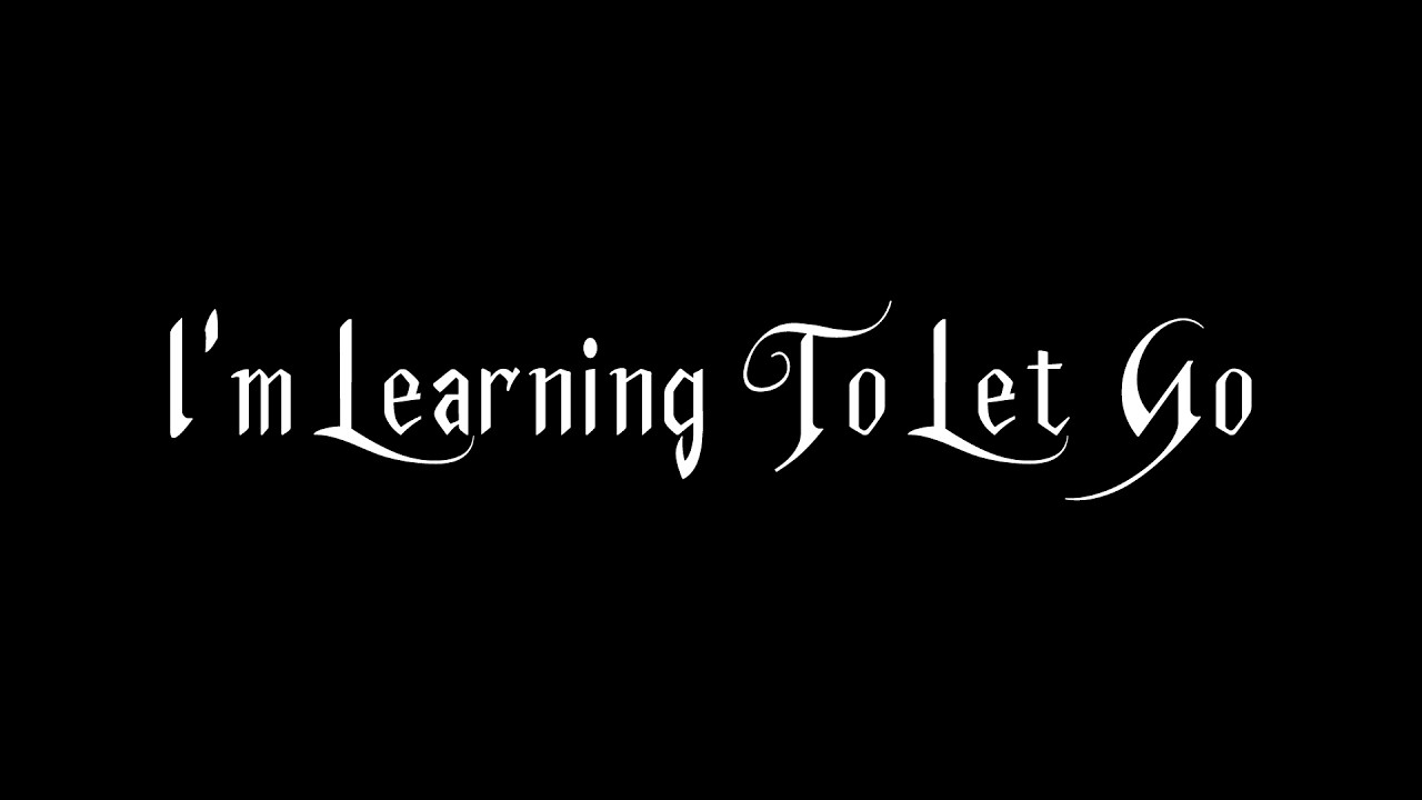 I'm Learning To Let Go   By: Jimmy Thomas