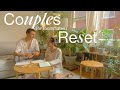 RESET ROUTINE for couples ✨ decluttering, self-care, life-admin for a happy & healthy home