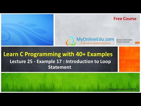 C Programming - Lecture 25 - Example 17 : Introduction to Loop Statement