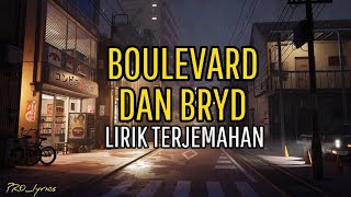 BOULEVARD - DAN BRYD (LIRIK TERJEMAHAN)