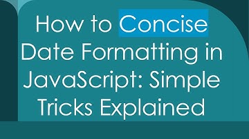 How to Concise Date Formatting in JavaScript: Simple Tricks Explained