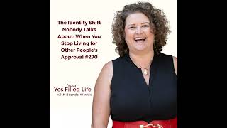The Identity Shift Nobody Talks About: When You Stop Living for Other People's Approval #270