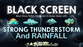 Beat Stress Within 5 Minutes to Deep Sleep with STRONG THUNDERSTORM & RAINFALL at Night