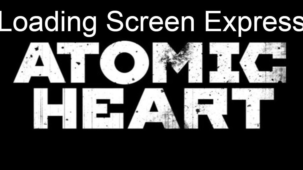 loading screen express atomic heart