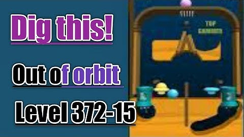Dig this! out of orbit level 372-15 Gameplay walkthrough Solution