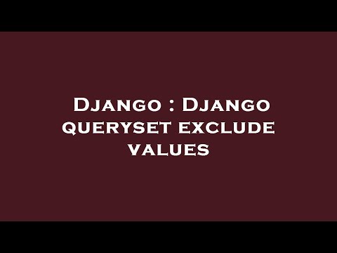 Django : Django queryset exclude values