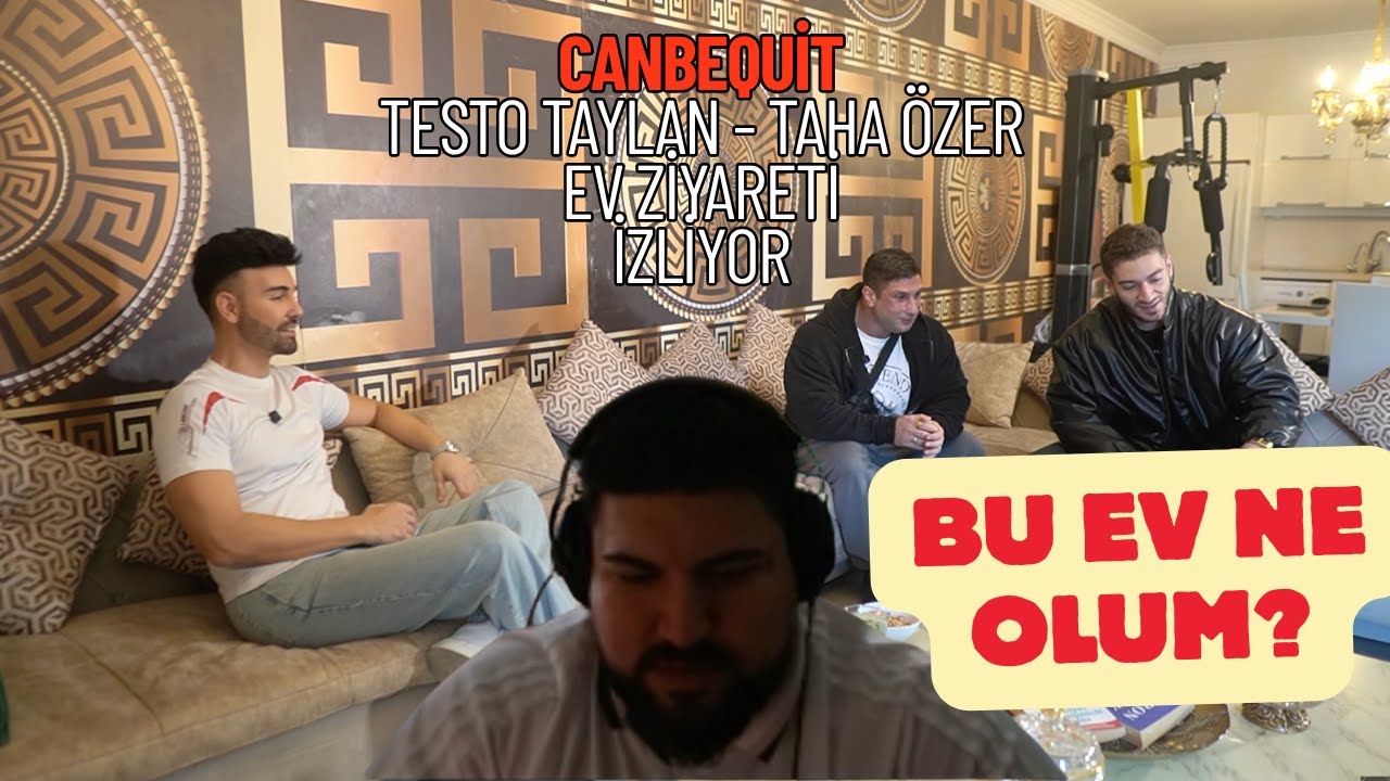 CANBEQUİT, TAHA ÖZER EV ZİYARETİ İZLİYOR - TESTO TAYLAN