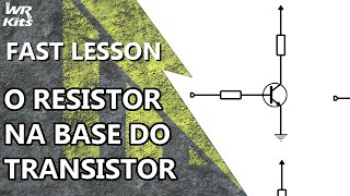 RESISTOR NA BASE DO TRANSISTOR: QUAL É O MELHOR VALOR?