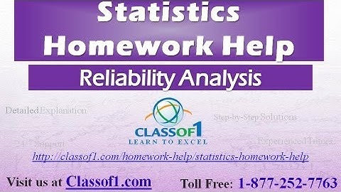 Reliability Analysis : Statistics Homework Help by Classof1.com