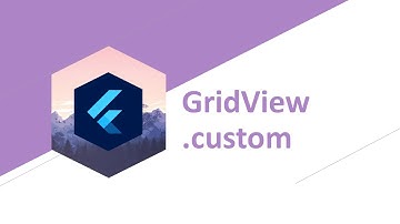 GridView.custom - Widget for Flutter