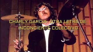 CHARLY GARCIA OTRA LETRA DE INCONCIENTE COLECTIVO