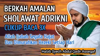 KEISTIMEWAAN SHOLAWAT ADRIKNI, Sholawat Penarik Rejeki, Habib Syech Abdul Qadir Assegaf