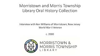 Oral History Interview with World War II Veteran Ken Williams of Morristown, New Jersey
