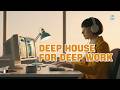 Deep House for Deep Work 🧠 "Focus your strength" (Music for Fluency)