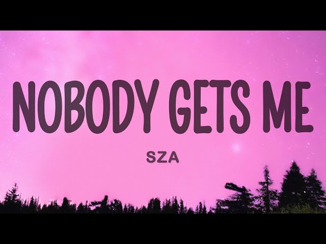SZA - Nobody Gets Me class=