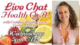 Live Chat with Corrina Rachel: Health Q&A, Wellness, Weight Loss, Diet Tips, Nutrition