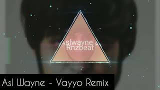 Asl Wayne - Vayyo Remix new version(😱😱😱😱😱😱👽👽👽👽👽👽👽)
