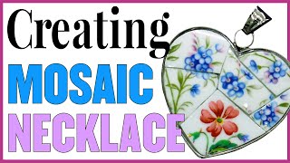 Creating A Mosaic Heart Necklace