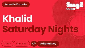 Khalid - Saturday Nights (Acoustic Karaoke)