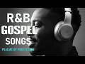 BEST Relaxing Psalms R&amp;B 🎧 Christian Gospel Music for Prayer &amp; Sleep