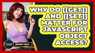 Why Do [[Get]] And [[Set]] Matter For JavaScript Object Access? - JavaScript Toolkit