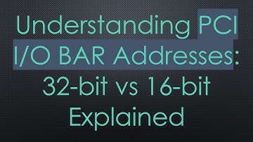 Understanding PCI I/O BAR Addresses: 32-bit vs 16-bit Explained