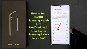 How to Turn On/Off Samsung Health Live Notifications in Now Bar on Samsung Galaxy S25 Ultra?
