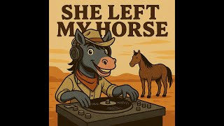 DJ SexiPoni - She Left My Horse