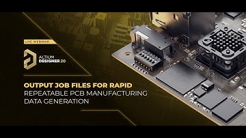 Live Webinar: Output Job Files for Rapid, Repeatable PCB Manufacturing Data Generation