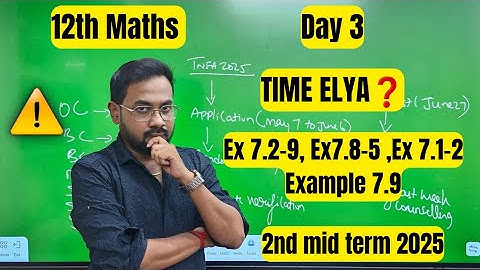 12th Maths | Day 3 | Ex 7.1-2 Ex 7.2-9 Ex 7.8-5 Example 7.9| 2nd mid term 2025