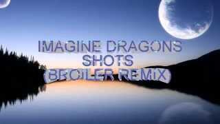 Imagine Dragons - Shots (Broiler Remix) Lyrics