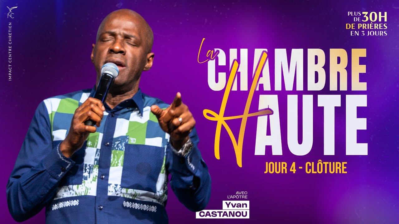 J4 - Soirée de Clôture - Chambre Haute - Été 2025 - Apôtre Yvan CASTANOU