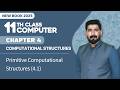 11th Class Computer Chapter 4 | Primitive Computational Structures | Class 11th Comp New Book 2025