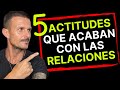 Qué RELACIONES a Largo Plazo SOBREVIVIRÁN y Cuáles NO 5 ACTITUDES Que Matan las Relaciones de Pareja