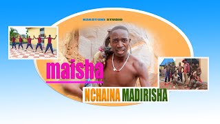 NCHAINA MADIRISHA - MAISHA DIRECTED BY MANWELL