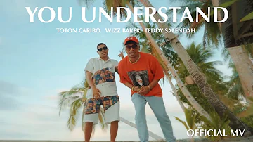 TOTON CARIBO - YOU UNDERSTAND FT WIZZ BAKER-TEDDY SALENDAH (OFFICIAL MUSIC VIDEO)