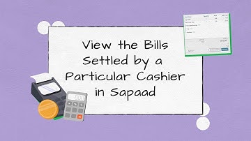 View the Bills Settled by a Particular Cashier in Sapaad | BD001 | Sapaad Academy