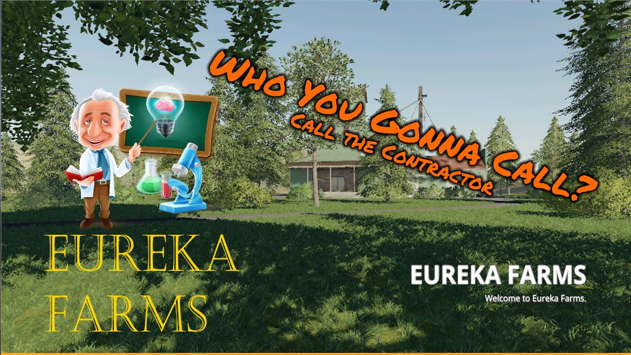 Eureka Farms | Farming Simulator 19 | Who You Gonna Call? Call the Contractor