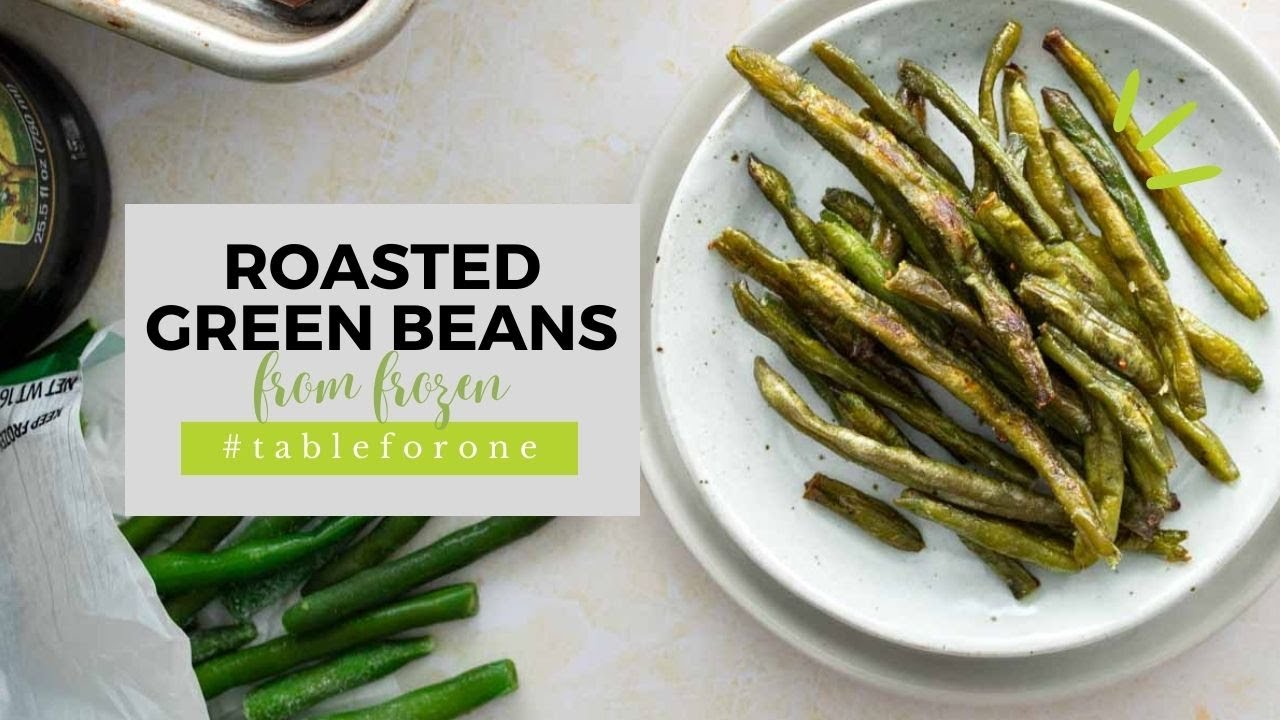 Roasted Frozen Green Beans - Wholefood Soulfood Kitchen