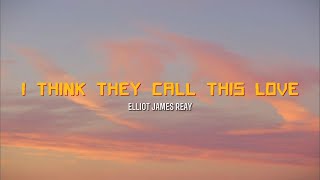[Lyrics + Vietsub] Elliot James Reay - I Think They Call This Love