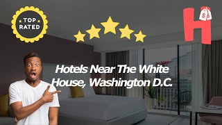 Hotels Near The White House, Washington D.C.