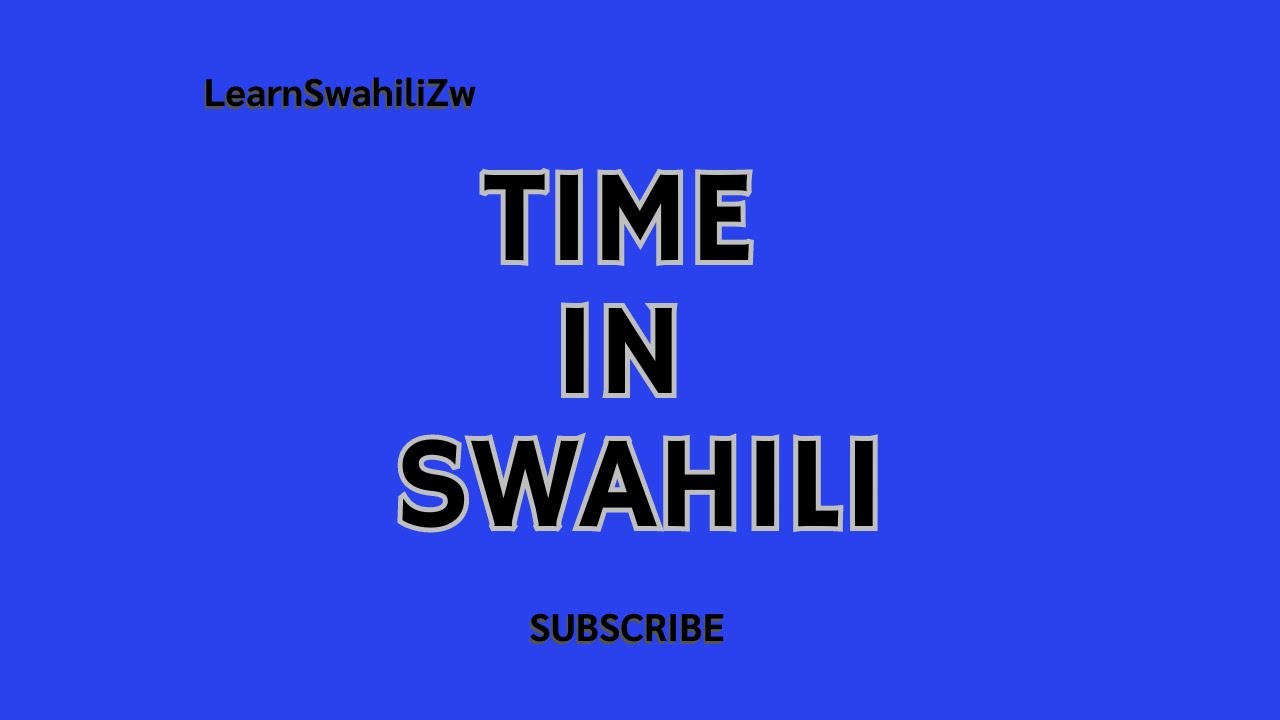 Lesson 12: Telling Time in Swahili