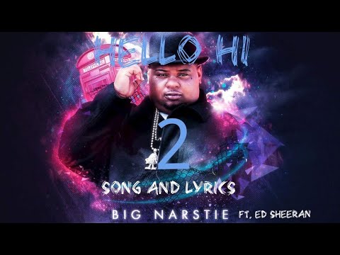 Big Narstie Ft Ed Sheeran- Hello Hi 2 ( Song And Lyrics)