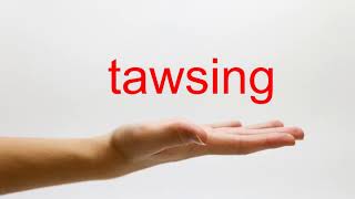 How To Pronounce Tawsing - American English