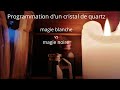 Programmation dun cristal de quartz magie blanche vs magie noire