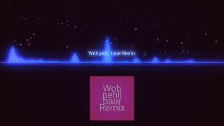 Woh pehli baar remix | DJ KARAINT | 🐉🐉